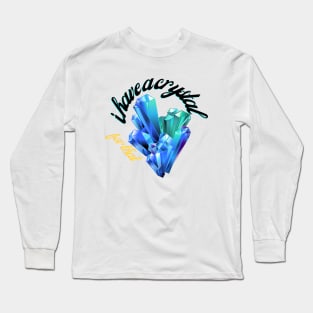 I Have A crystal for that T-Shirt, healing crystal, Gemstone Healing T-Shirt Long Sleeve T-Shirt